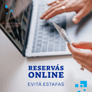 RESERVÁS ONLINE, EVITÁ ESTAFAS